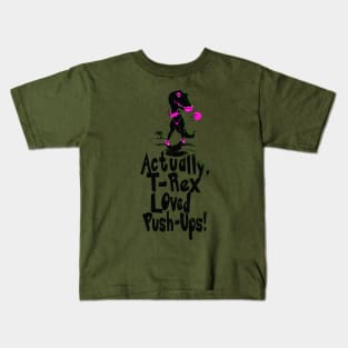 Actually T Rex Loved Push-Ups Kids T-Shirt